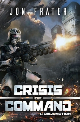 Disjunction: A Military Sci-Fi Series by Frater, Jon