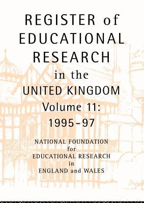 Register of Educational Research in the United Kingdom: Vol 11 1995-1997 by National Foundation for Educational Rese