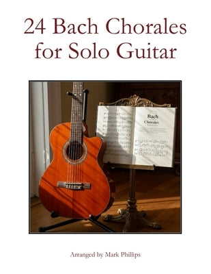 24 Bach Chorales for Solo Guitar by Phillips, Mark