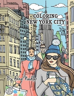 Coloring New York City: 24 original illustrations of New York sites for you to color! Travel and architecture adult coloring book. by Nadler, Anna