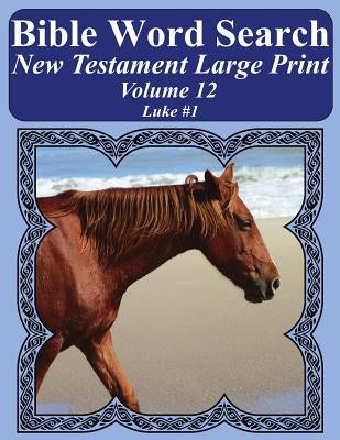 Bible Word Search New Testament Large Print Volume 12: Luke #1 by Pope, T. W.
