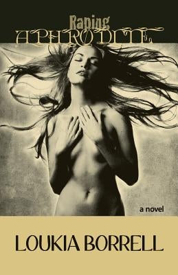Raping Aphrodite by Borrell, Loukia