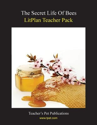 Litplan Teacher Pack: The Secret Life of Bees by Caldwell, Catherine