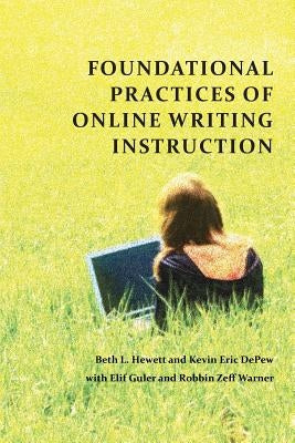 Foundational Practices of Online Writing Instruction by Hewett, Beth L.