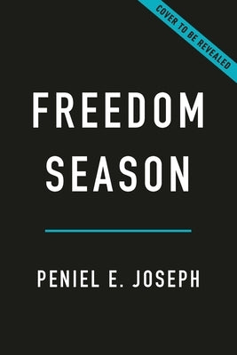 Freedom Season: How 1963 Transformed America's Civil Rights Revolution by Joseph, Peniel E.