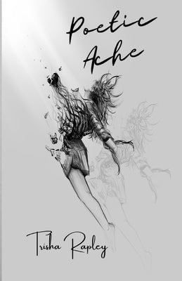 Poetic Ache by Rapley, Patricia