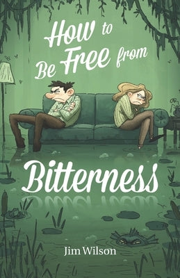 How to Be Free from Bitterness by Torosyan, Heather