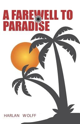 A Farewell to Paradise by Wolff, Harlan