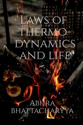 Laws of Thermodynamics and Life by Borgohain, Saurav