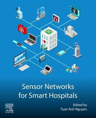Sensor Networks for Smart Hospitals by Nguyen, Tuan Anh