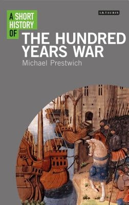 A Short History of the Hundred Years War by Prestwich, Michael