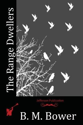 The Range Dwellers by Bower, B. M.