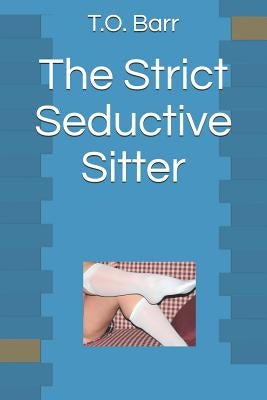 The Strict Seductive Sitter by Barr, T. O.