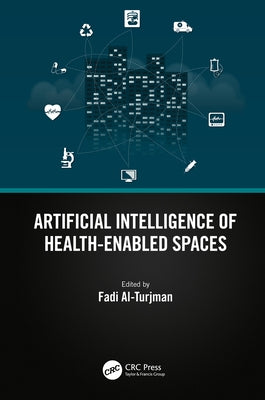 Artificial Intelligence of Health-Enabled Spaces by Al-Turjman, Fadi