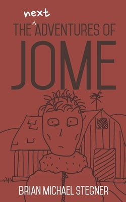 The Next Adventures of Jome by Stegner, Brian Michael