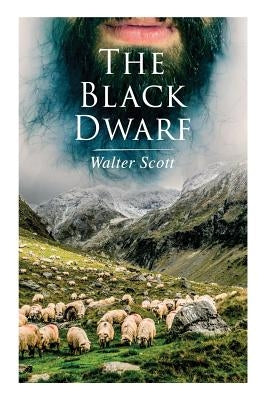 The Black Dwarf: Historical Novel by Scott, Walter