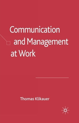 Communication and Management at Work by Klikauer, T.