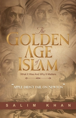 The Golden Age Of Islam by Khan, Salim S.