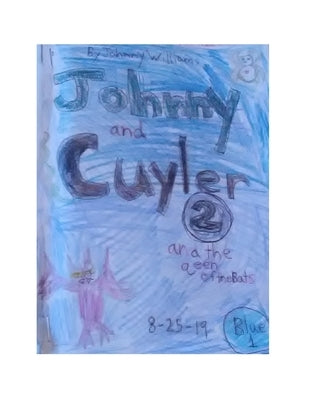 Johnny and Cuyler and the Queen of Bats: Book 2 by Williams, Johnny