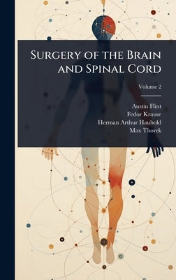 Surgery of the Brain and Spinal Cord by Flint, Austin