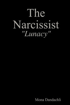 The Narcissist - Lunacy by Dandachli, Mona