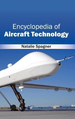 Encyclopedia of Aircraft Technology by Spagner, Natalie