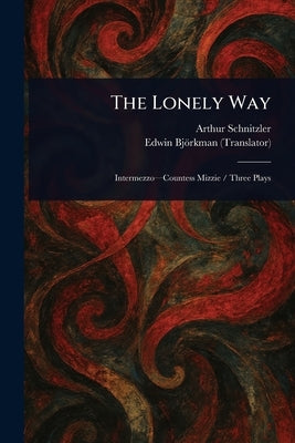 The Lonely Way by Schnitzler, Arthur
