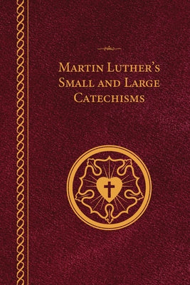 Martin Luther's Small and Large Catechisms - Paperback by Luther, Martin