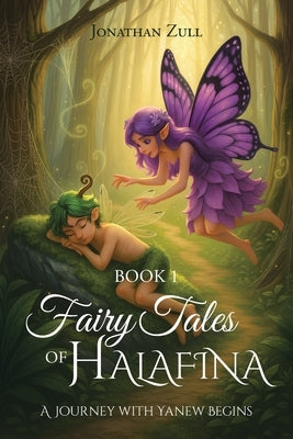 Fairytales of Halafina: A Journey with Yanew Begins by Zull, Jonathan