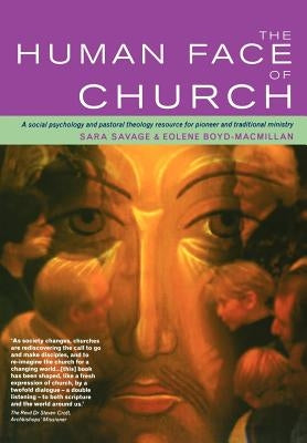The Human Face of Church: A Social Psychology and Pastoral Theology Resource for Pioneer and Traditional Ministry by Savage, Sara