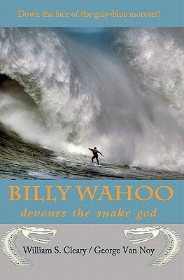 Billy Wahoo: devours the snake god by Cleary, William S.