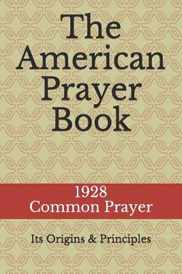 The American Prayer Book: Its Origins and Principles by Jones, Bayard Hale