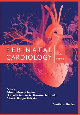 Perinatal Cardiology Part 2 by Júnior, Edward Araujo
