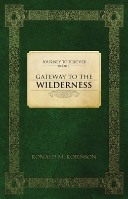 Gateway To The Wilderness: Journey To Forever by Robinson, Ronald M.