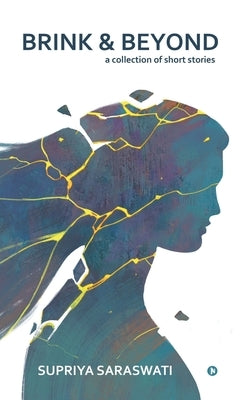 Brink & Beyond: a collection of short stories by Supriya Saraswati