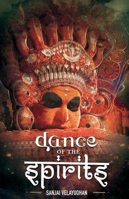 Dance of the Spirits by Velayudhan, Sanjai