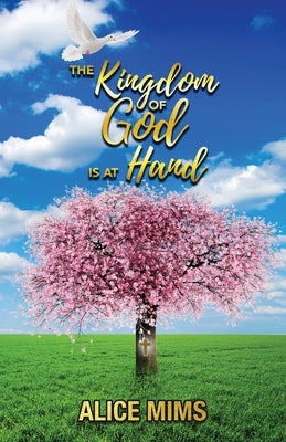 The Kingdom of God Is at Hand by Mims, Alice