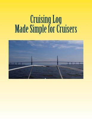 Cruising Log - Made Simple for Cruisers: Handbook for Starting the Dream by Sparks Cdr, T. L.
