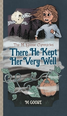 There He Kept Her Very Well by Goose, M.