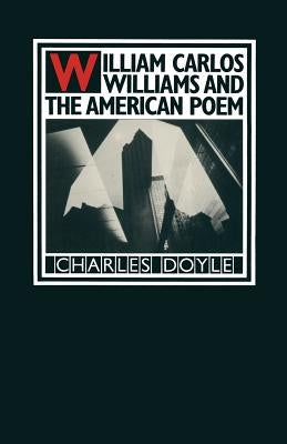 William Carlos Williams and the American Poem by Doyle, Charles