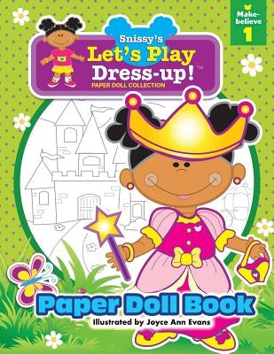 Snissy's Let's Play Dress-Up!(TM) Paper Doll Collection: Paper Doll Book: Make-believe 1 by Evans, Joyce Ann