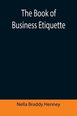 The Book of Business Etiquette by Braddy Henney, Nella