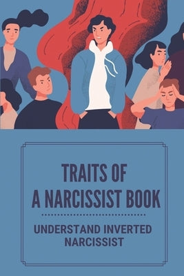 Traits Of A Narcissist Book: Understand Inverted Narcissist: Treatment Of A Narcissistic Personality Disorder by Bartolomei, Roseanne