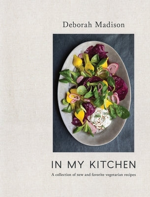 In My Kitchen: A Collection of New and Favorite Vegetarian Recipes [A Cookbook] by Madison, Deborah