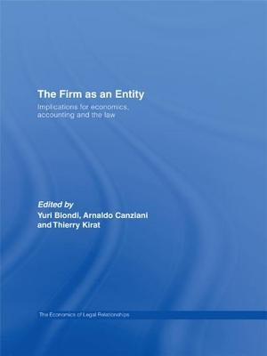 The Firm as an Entity: Implications for Economics, Accounting and the Law by Biondi, Yuri