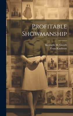 Profitable Showmanship by Goode, Kenneth M. B. 1880