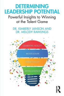 Determining Leadership Potential: Powerful Insights to Winning at the Talent Game by Janson, Kimberly