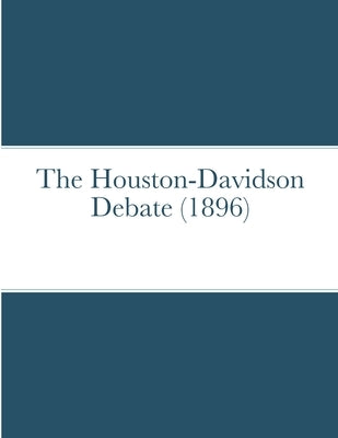 The Houston-Davidson debate (1896) by Jerome