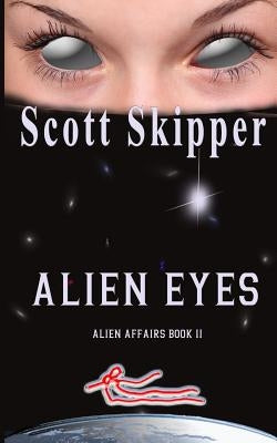 Alien Eyes: Alien Affairs Book II by Skipper, Scott