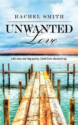 Unwanted Love by Smith, Rachel
